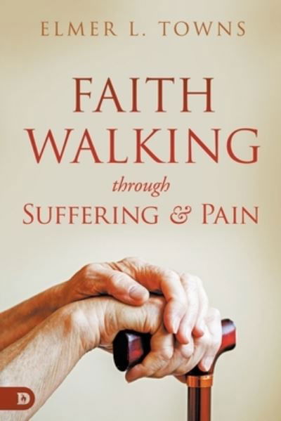 Cover for Elmer L. Towns · Faith Walking Through Suffering and Pain (Book) (2023)