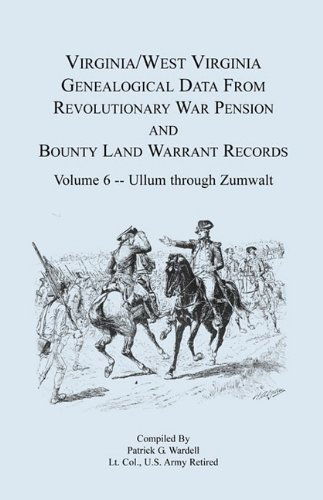 Cover for Patrick G. Wardell · Virginia and West Virginia Genealogical Data from Revolutionary War Pension and Bounty Land Warrant Records, Volume 6 Ullum Through Zumwalt (Paperback Book) (2009)