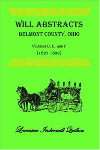 Cover for Lorraine Indermill Quillon · Will Abstracts Belmont County, Ohio, Vols. D, E, and F (1827-1839) (Paperback Book) (2009)