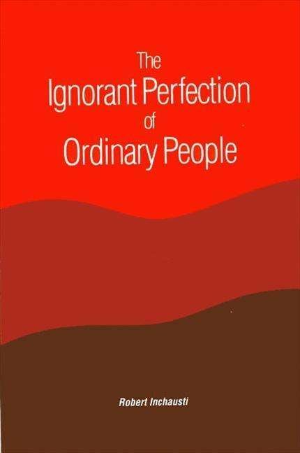Cover for Robert Inchausti · The Ignorant Perfection of Ordinary People (Suny Series in Constructive Postmodern Thought) (Pocketbok) (1991)
