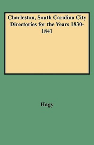 Cover for Hagy · Charleston, South Carolina, City Directories for the Years 1830-1841 (Paperback Book) (2009)