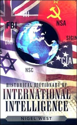 Cover for Nigel West · Historical Dictionary of International Intelligence - Historical Dictionaries of Intelligence and Counterintelligence (Hardcover Book) (2006)