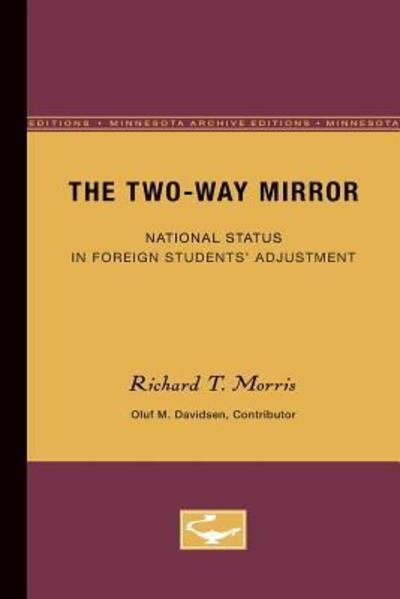 The Two-Way Mirror: National Status in Foreign Students' Adjustment - Richard Morris - Książki - University of Minnesota Press - 9780816671786 - 29 lipca 1960