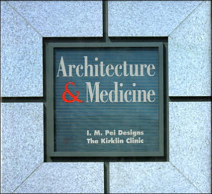 Cover for Aaron Betsky · Architecture and Medicine: I.M. Pei Designs the Kirklin Clinic (Hardcover Book) (1993)