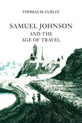 Samuel Johnson and the Age of Travel - Thomas M. Curley - Books - University of Georgia Press - 9780820333786 - 2009