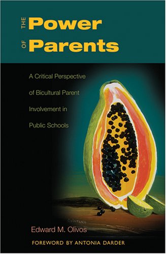 The Power of Parents: A Critical Perspective of Bicultural Parent Involvement in Public Schools - Counterpoints - Edward M. Olivos - Books - Peter Lang Publishing Inc - 9780820474786 - April 18, 2006