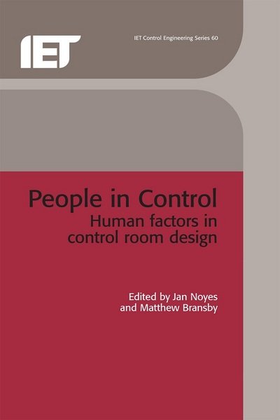 People in Control: Human factors in control room design - Control, Robotics and Sensors (Hardcover Book) (2001)