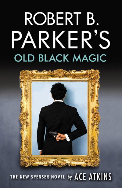 Cover for Ace Atkins · Robert B. Parker's Old Black Magic (Pocketbok) (2019)