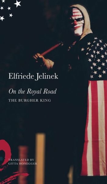 Cover for Elfriede Jelinek · On the Royal Road: The Burgher King - The German List (Hardcover Book) (2020)