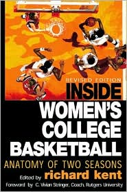 Cover for Richard Kent · Inside Women's College Basketball: Anatomy of Two Seasons (Paperback Book) [2 Rev edition] (2001)