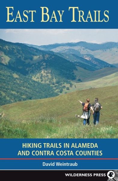 Cover for David Weintraub · East Bay Trails: Hiking Trails in Alameda and Contra Costa Counties (Hardcover Book) [Second edition] (2018)