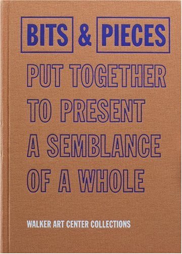 Cover for Elizabeth Carpenter · Bits &amp; Pieces Put Together To Present A Semblance Of A Whole: Walker Art Center Collections (Hardcover Book) (2005)