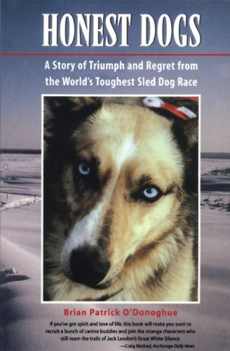 Cover for Brian Patrick O'donoghue · Honest Dogs: a Story of Triumph and Regret from the World's Toughest Sled Dog Race (Paperback Book) [1st edition] (1999)