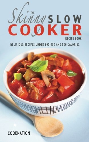 Cover for CookNation · The Skinny Slow Cooker Recipe Book: Delicious Recipes Under 300, 400 and 500 Calories (Pocketbok) (2013)