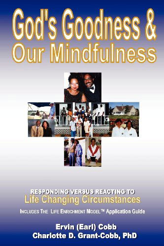 Cover for Charlotte D. Grant-cobb · God's Goodness &amp; Our Mindfulness: Responding Versus Reacting to Life Changing Circumstances (Paperback Book) (2012)