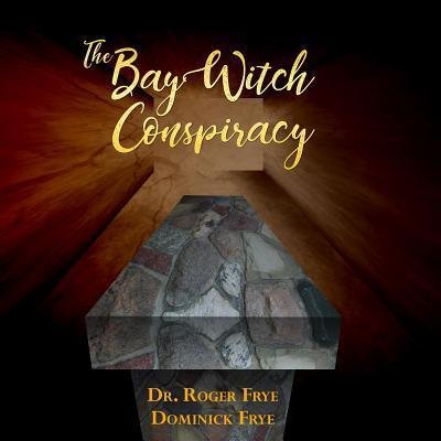 Cover for Frye Dr Roger · The Bay Witch Conspiracy (Pocketbok) (2018)