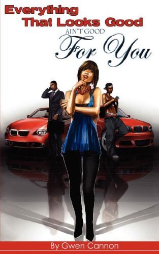 Cover for Gwen Cannon · Everything That Looks Good Ain't Good for You! (Paperback Book) (2008)