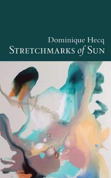 Cover for Dominique Hecq · Stretchmarks of Sun: Autofictional Fragments (Pocketbok) (2014)