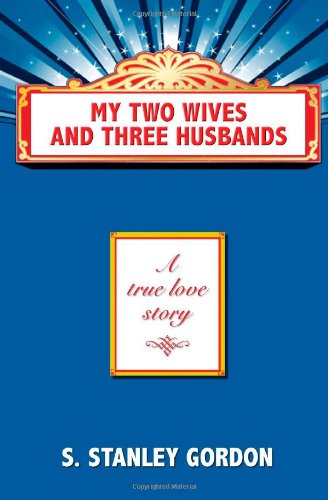 Cover for S. Stanley Gordon · My Two Wives and Three Husbands (Paperback Book) (2011)