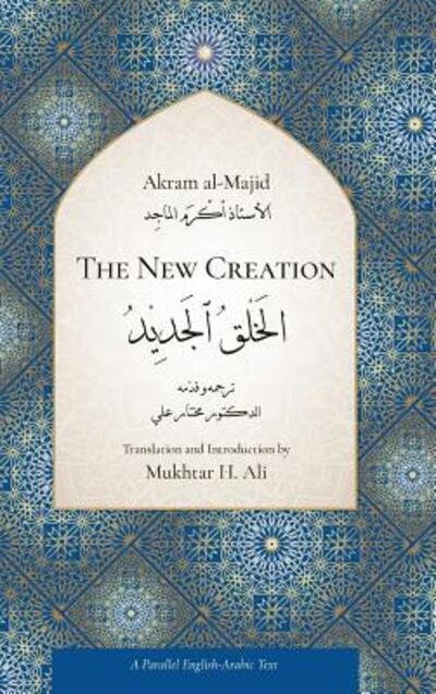 Cover for Akram Al-Majid · The New Creation (Innbunden bok) [Parallel English-Arabic edition] (2018)