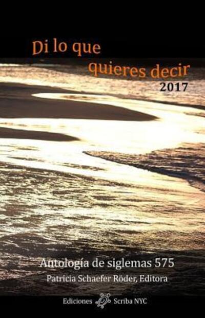 Di lo que quieres decir 2017 - Patricia Schaefer Roder - Books - Scriba NYC - 9780984572786 - October 10, 2017