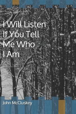 Cover for John McCluskey · I Will Listen If You Tell Me Who I Am (Paperback Book) (2019)