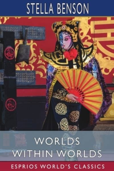 Cover for Stella Benson · Worlds Within Worlds (Esprios Classics) (Paperback Book) (2024)