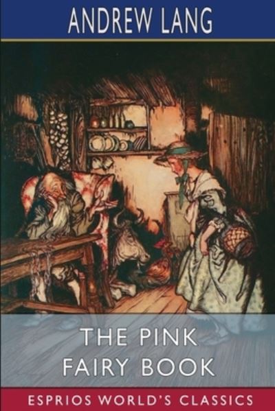 The Pink Fairy Book (Esprios Classics) - Andrew Lang - Books - Blurb - 9781006820786 - April 26, 2024