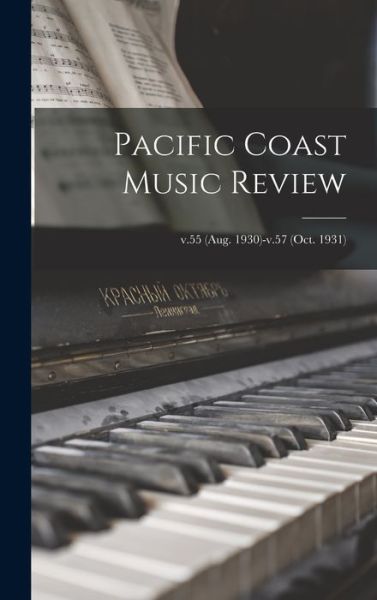 Cover for Anonymous · Pacific Coast Music Review; v.55 (Aug. 1930)-v.57 (Oct. 1931) (Hardcover Book) (2021)