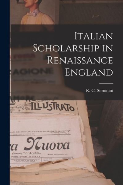 Cover for R C (Rinaldo C ) 1922- Simonini · Italian Scholarship in Renaissance England (Taschenbuch) (2021)