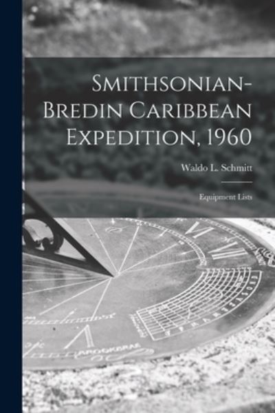 Smithsonian-Bredin Caribbean Expedition, 1960 - Waldo L (Waldo Lasalle) 18 Schmitt - Livros - Hassell Street Press - 9781013929786 - 9 de setembro de 2021