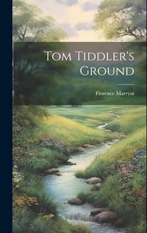 Cover for Florence Marryat · Tom Tiddler's Ground (Book) (2023)