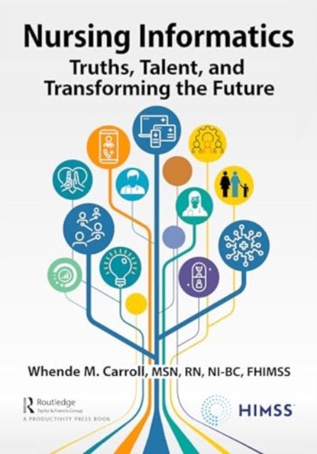 Cover for Nursing Informatics: Truths, Talent, and Transforming the Future - HIMSS Book Series (Inbunden Bok) (2024)