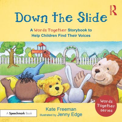 Cover for Kate Freeman · Down the Slide: A ‘Words Together’ Storybook to Help Children Find Their Voices - Words Together (Paperback Book) (2022)