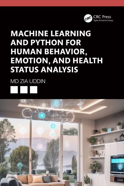 Cover for Uddin, Md Zia (Sustainable Communication Technologies Department, SINTEF Digital, Oslo, Norway) · Machine Learning and Python for Human Behavior, Emotion, and Health Status Analysis (Hardcover Book) (2024)