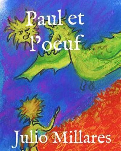 Paul et l'oeuf - Julio Millares - Books - Independently published - 9781073048786 - June 10, 2019