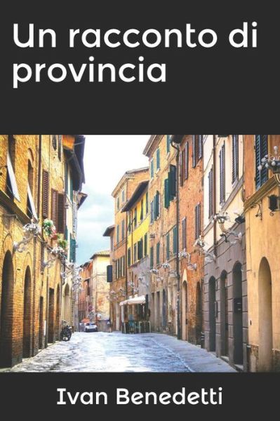 Cover for Ivan Benedetti · Un racconto di provincia (Paperback Book) (2019)