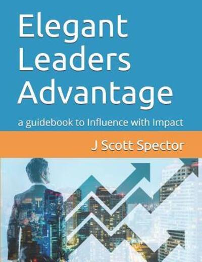 Cover for J Scott Spector · Elegant Leaders Advantage (Taschenbuch) (2019)