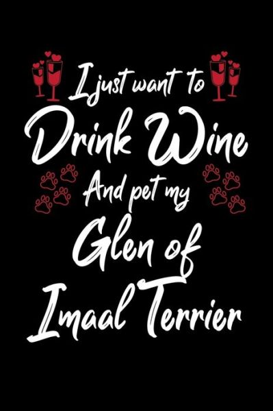 Cover for Hopeful Designs · I Just Wanna Drink Wine And Pet My Glen Of Imaal Terrier (Paperback Book) (2019)