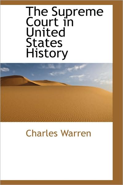 The Supreme Court in United States History (Bibliolife Reproduction) - Charles Warren - Books - BiblioLife - 9781103189786 - January 28, 2009