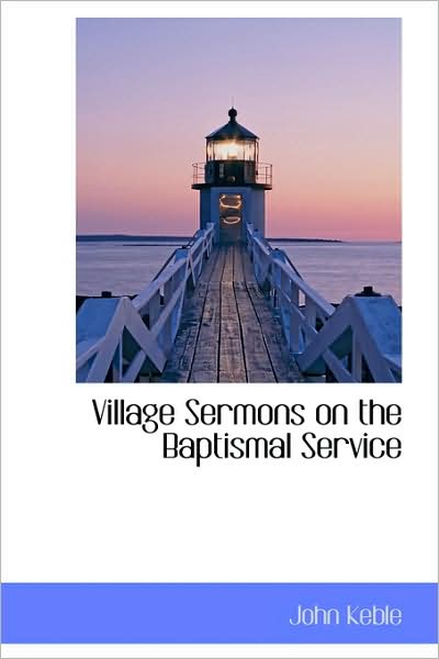 Cover for John Keble · Village Sermons on the Baptismal Service (Paperback Book) (2009)