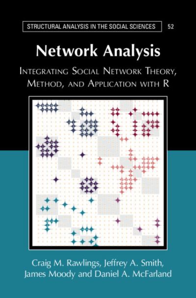 Cover for Rawlings, Craig M. (Duke University, North Carolina) · Network Analysis: Integrating Social Network Theory, Method, and Application with R - Structural Analysis in the Social Sciences (Hardcover Book) (2023)