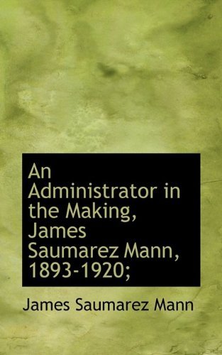 Cover for Mann · An Administrator in the Making, James Saumarez Mann, 1893-1920; (Pocketbok) (2009)
