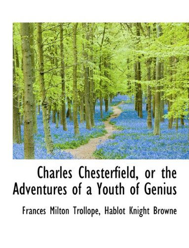 Cover for Frances Milton Trollope · Charles Chesterfield, or the Adventures of a Youth of Genius (Paperback Book) [Large Type edition] (2009)