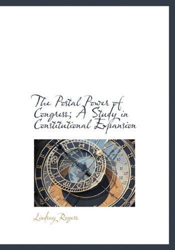 The Postal Power of Congress; A Study in Constitutional Expansion - Rogers - Bøger - BiblioLife - 9781116017786 - 24. oktober 2009