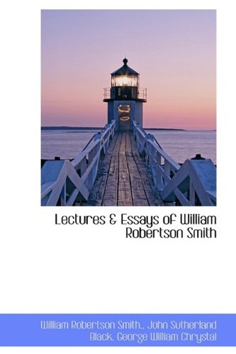 Lectures & Essays of William Robertson Smith - William Robertson Smith - Books - BiblioLife - 9781116484786 - October 29, 2009