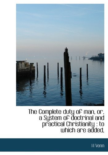 Cover for H Venn · The Complete Duty of Man, Or, a System of Doctrinal and Practical Christianity: To Which Are Added, (Hardcover bog) (2009)