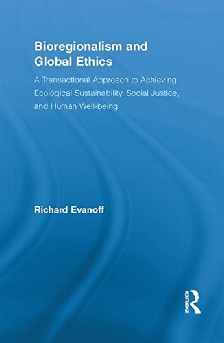 Cover for Evanoff, Richard (Aoyama Gakuin University, Japan) · Bioregionalism and Global Ethics: A Transactional Approach to Achieving Ecological Sustainability, Social Justice, and Human Well-being - Studies in Philosophy (Paperback Book) (2014)