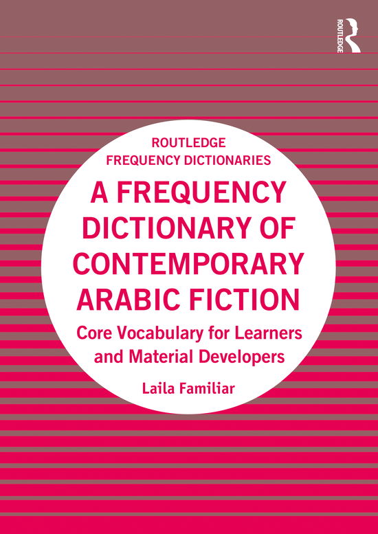 Cover for Familiar, Laila (New York University in Abu Dhabi, UAE) · A Frequency Dictionary of Contemporary Arabic Fiction: Core Vocabulary for Learners and Material Developers - Routledge Frequency Dictionaries (Taschenbuch) (2021)