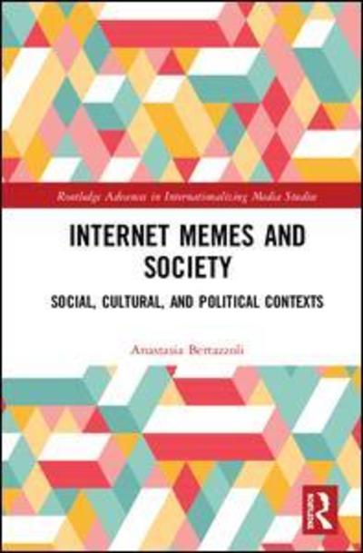 Cover for Anastasia Denisova · Internet Memes and Society: Social, Cultural, and Political Contexts - Routledge Advances in Internationalizing Media Studies (Hardcover Book) (2019)